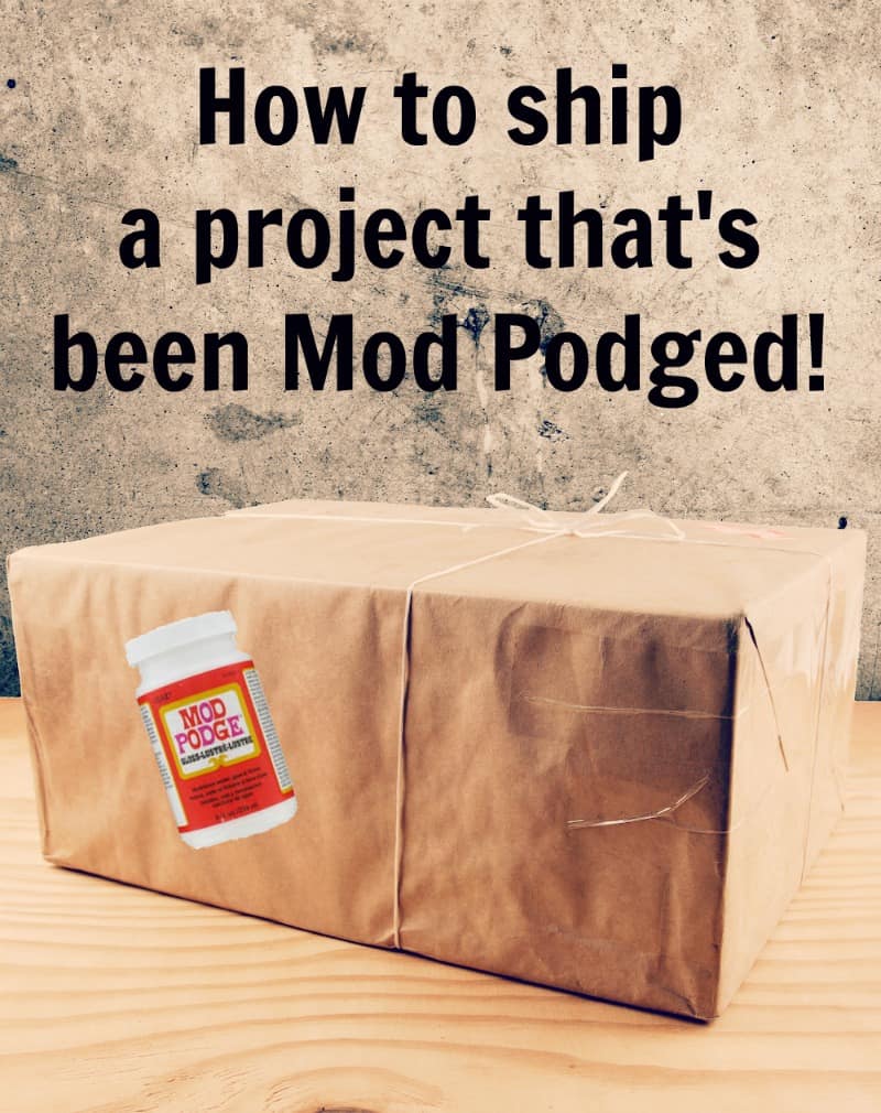 How to ship a project that's been Mod Podged!