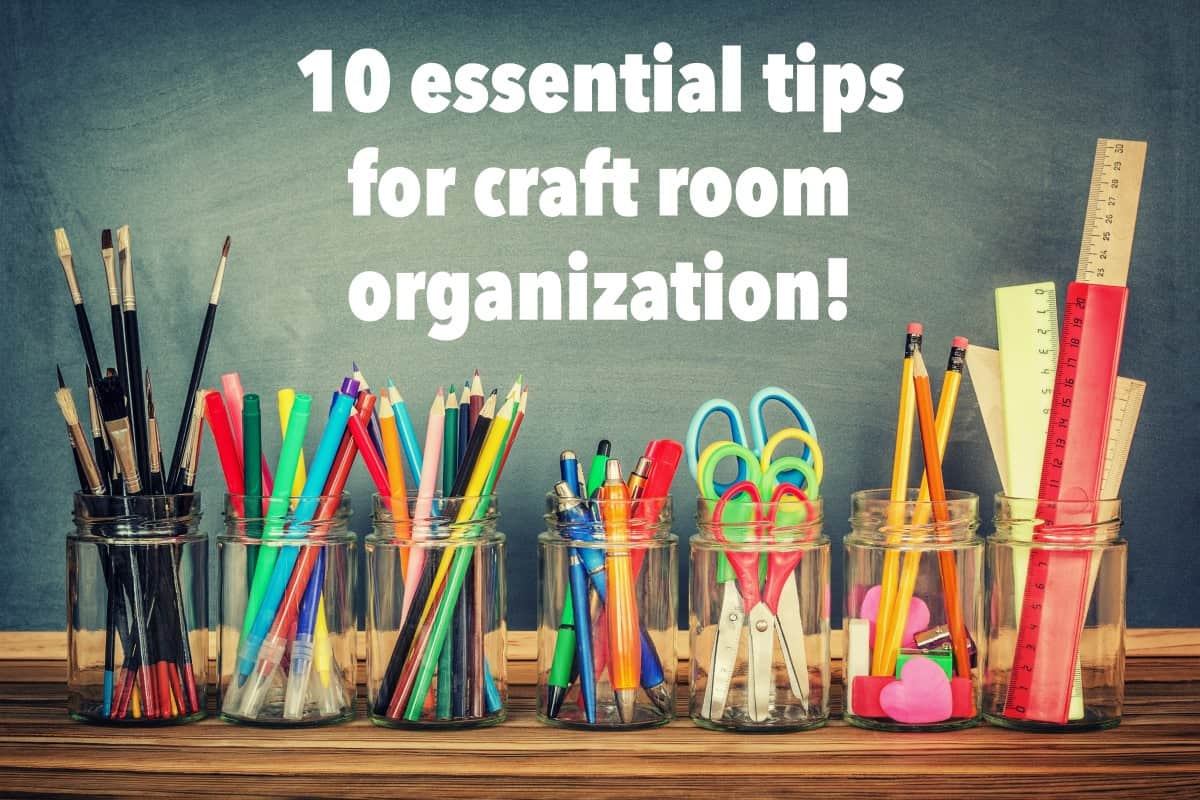 10 Essential Tips for Craft Room Organization!