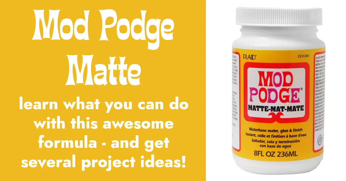 Mod Podge Matte: Your Complete Guide - Mod Podge Rocks