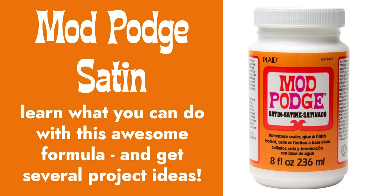 Mod Podge Satin: Your Complete Guide! - Mod Podge Rocks