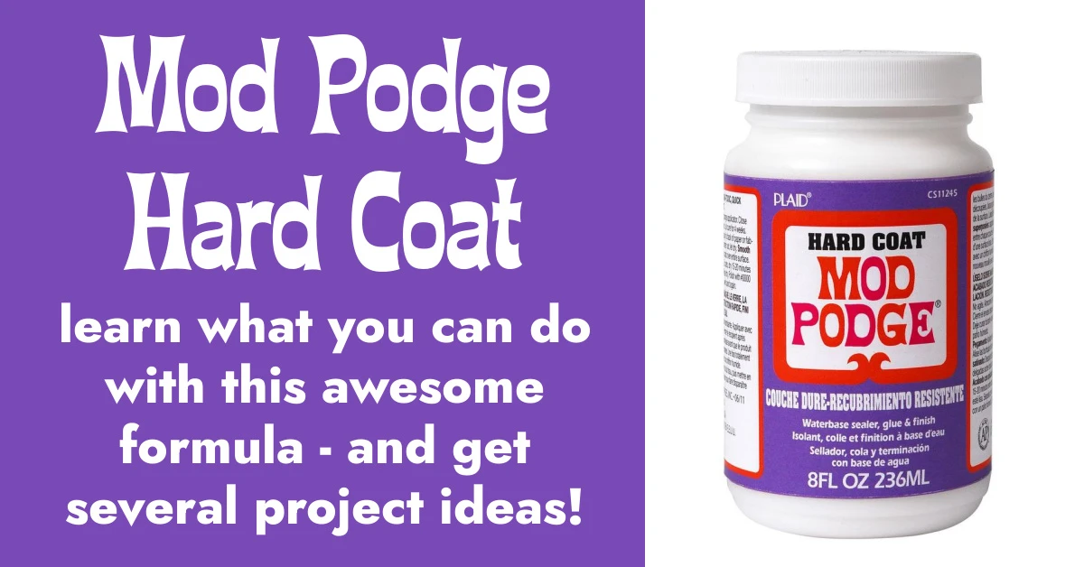 Mod Podge Hard Coat: Your Complete Guide - Mod Podge Rocks