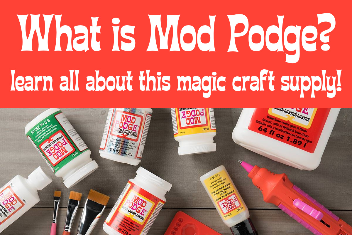 What is Mod Podge? A Magic Craft Supply! - Mod Podge Rocks
